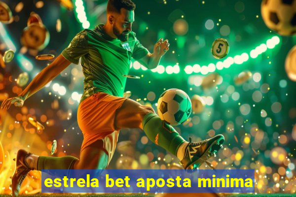 estrela bet aposta minima